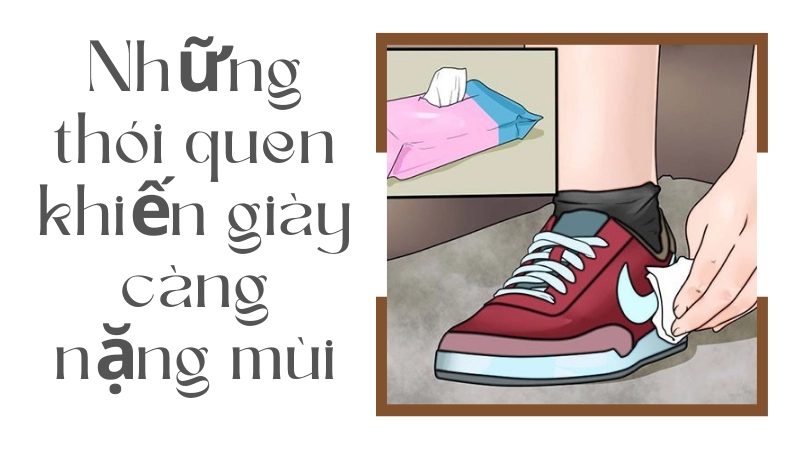 Không nên cất giày vào tủ kín khi giày còn ẩm ướt chưa khô hẳn