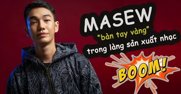 Masew là ai? Tiểu sử và sự nghiệp của 'phù thủy âm nhạc' Việt Nam