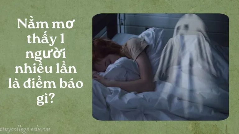 Nằm mơ thấy 1 người nhiều lần mang thông điệp gì?