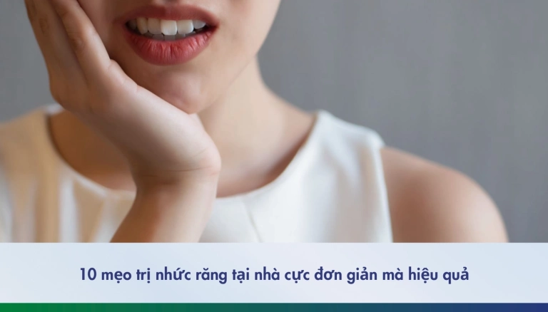 Nhức Răng Tại Nhà: 10 Mẹo Đơn Giản Giúp Giảm Đau Tức Thì