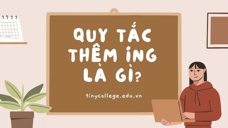 Quy tắc thêm Ing là gì