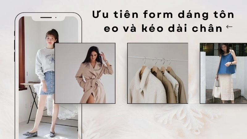 Ưu tiên form dáng tôn eo và kéo dài chân